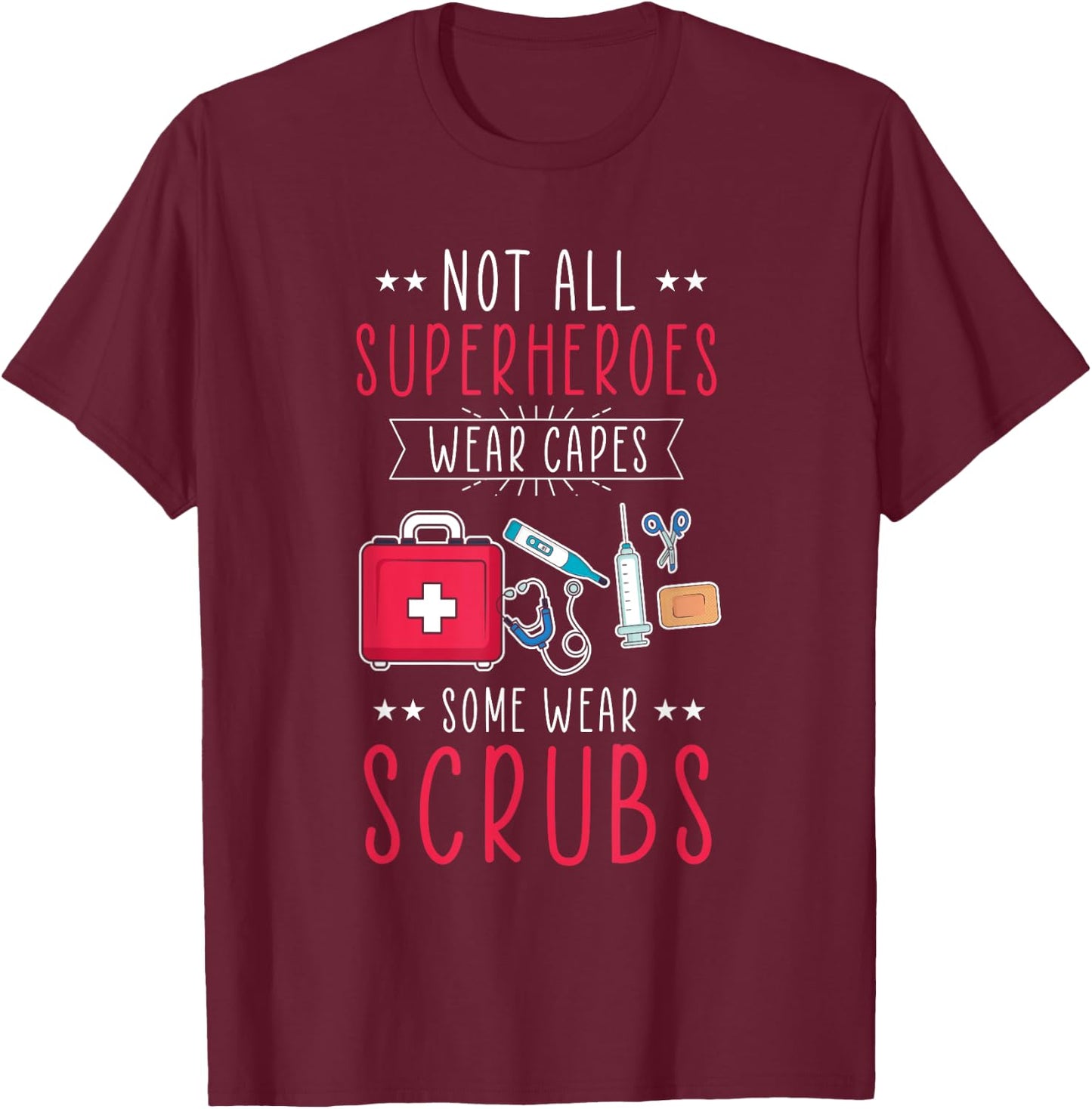 Not All Heroes Wear Capes Some Wear Scrubs Nurse EMT T-Shirt - T-Shirt | Maroon