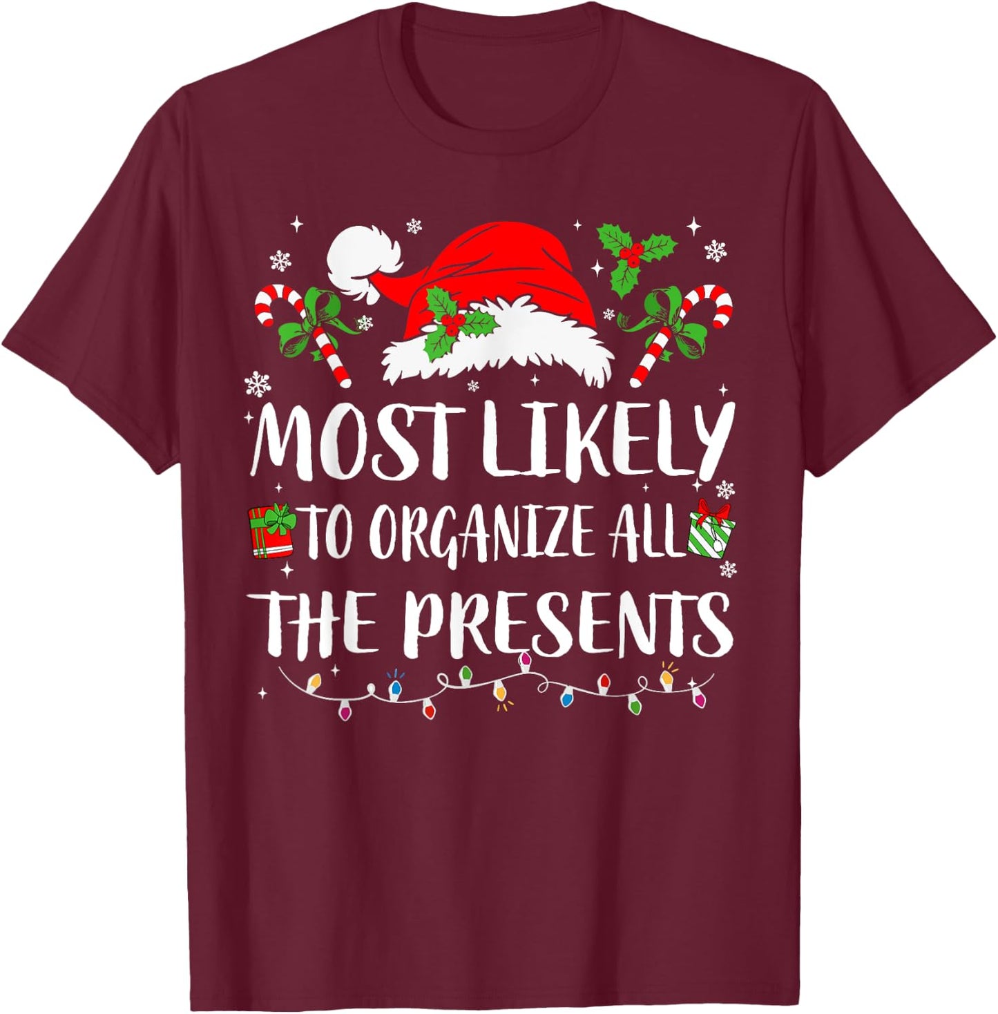 Most Likely To Organize All The Presents Family Christmas T-Shirt - T-Shirt | Maroon