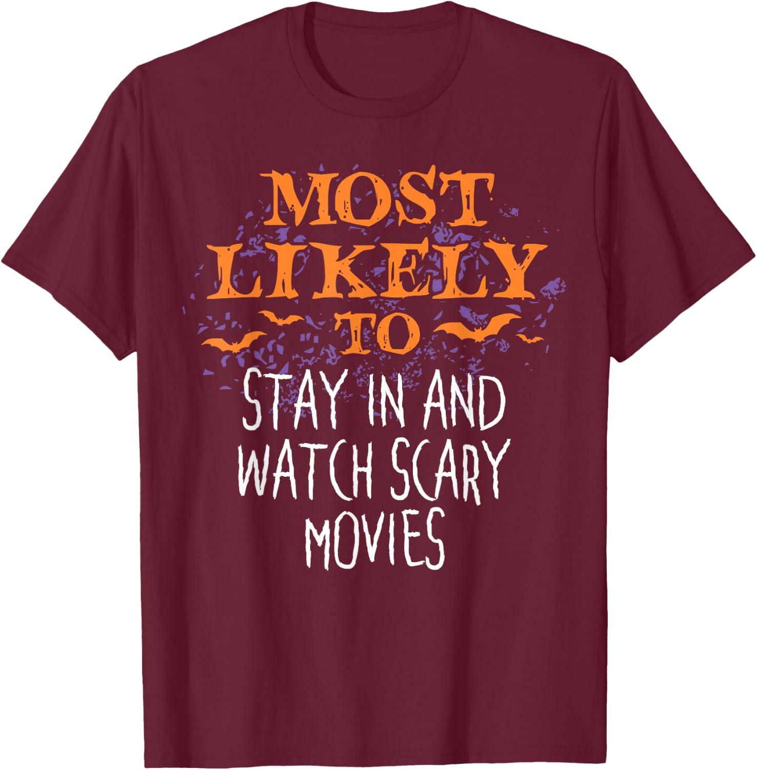 Most Likely To Halloween Stay In And Watch Scary Movies T-Shirt - T-Shirt | Maroon