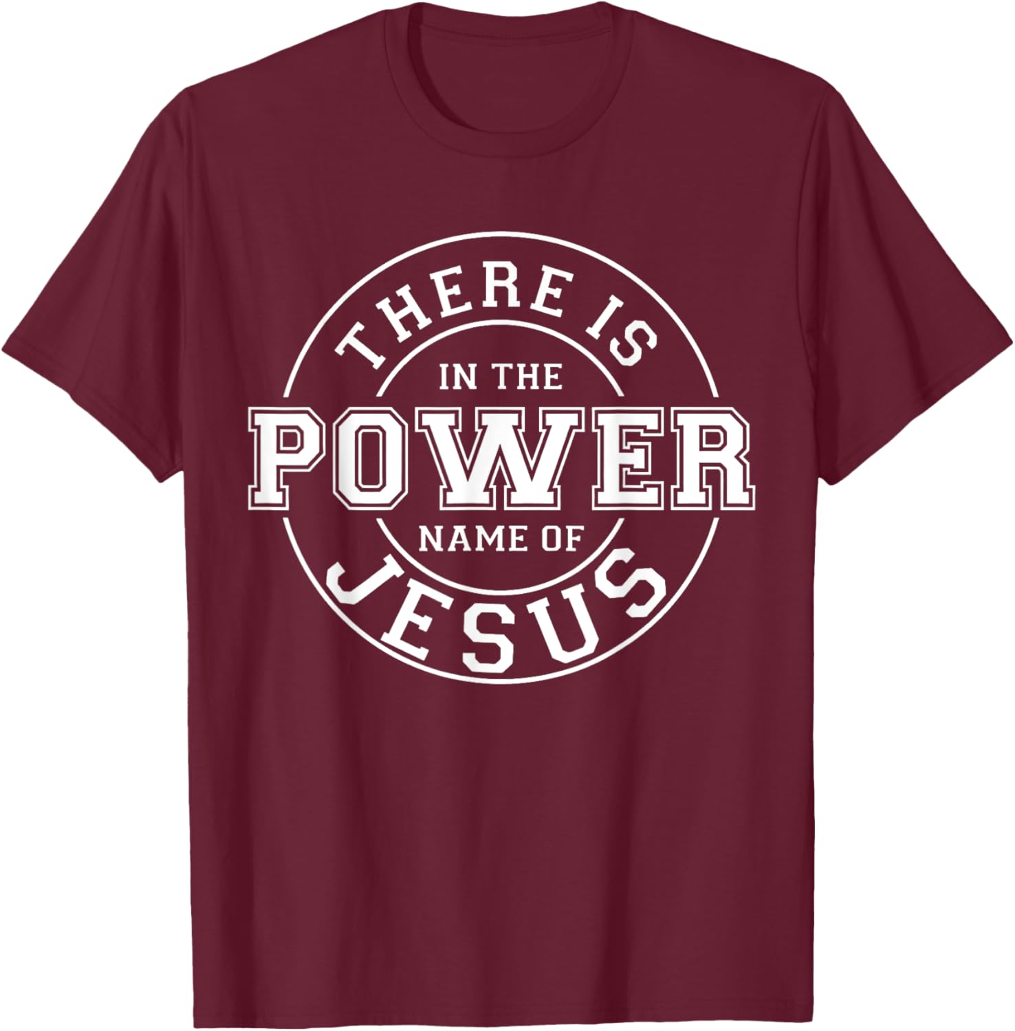 There is Power in the Name of Jesus - Christian Quote T-Shirt - T-Shirt | Maroon