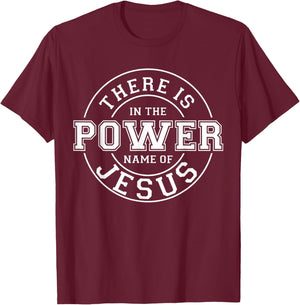 There is Power in the Name of Jesus - Christian Quote T-Shirt - T-Shirt | Maroon