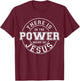 There is Power in the Name of Jesus - Christian Quote T-Shirt - T-Shirt | Maroon