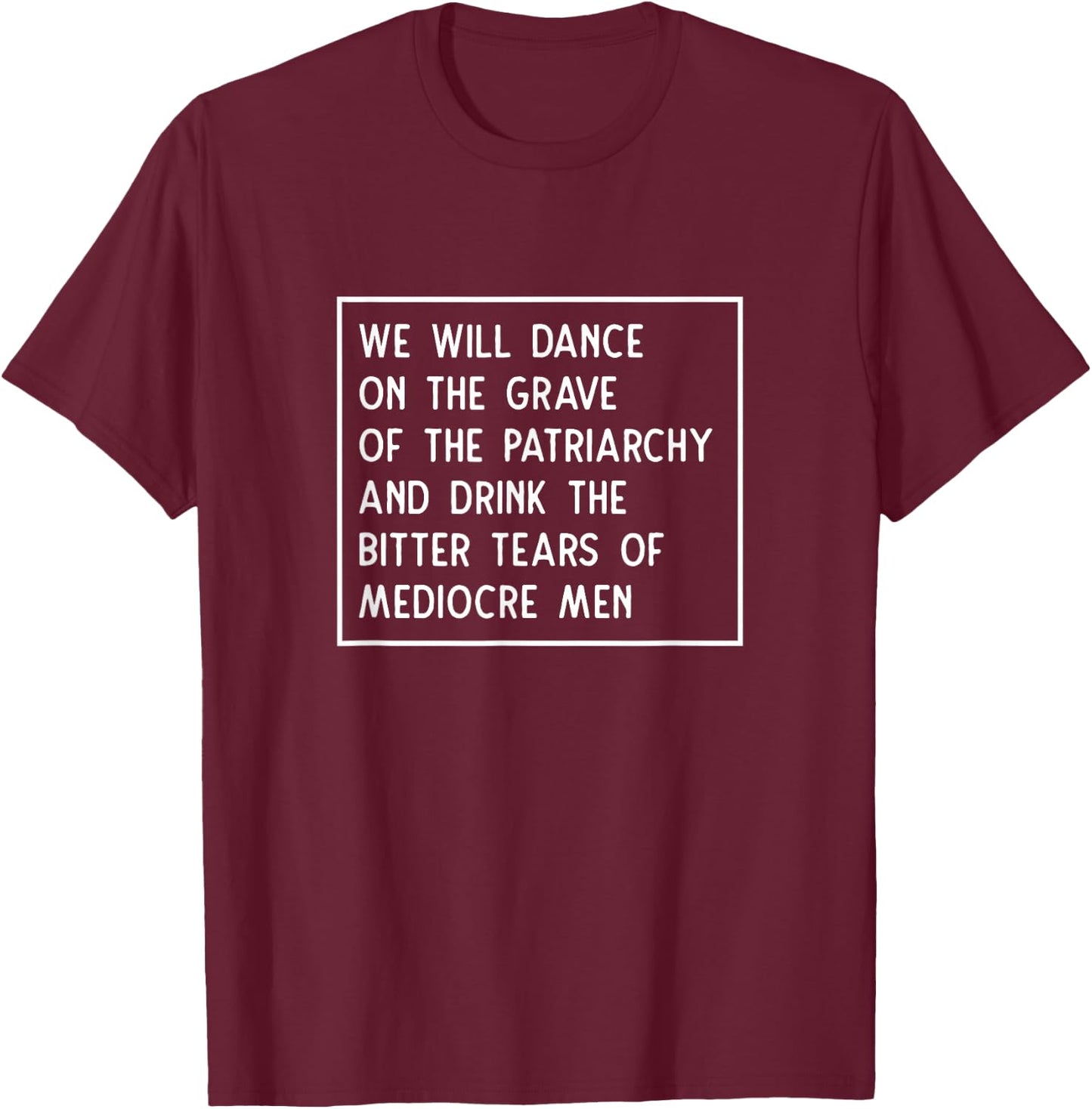 Dance On The Grave of The Patriarchy Social Justice Feminist T-Shirt - T-Shirt | Maroon