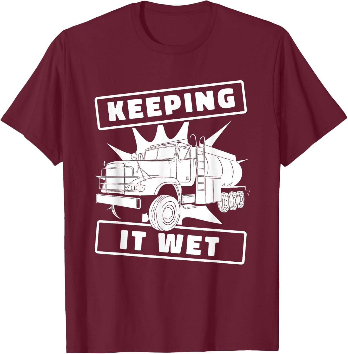 Truck Driver Rig Trucking - Trucker Water Truck Driver T-Shirt - T-Shirt | Maroon