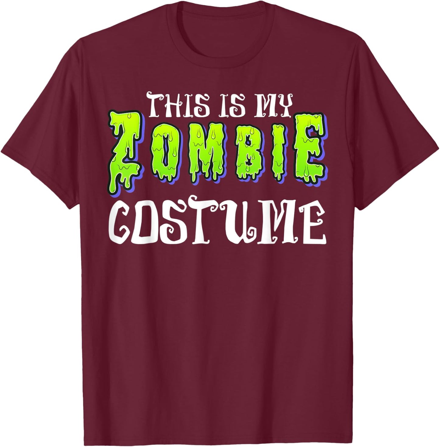 This Is My Zombie Costume - Halloween Costume T-Shirt - T-Shirt | Maroon