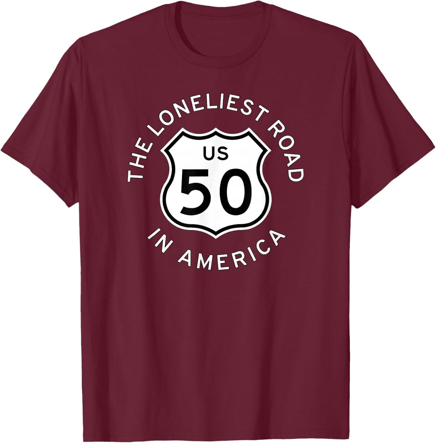 U.s. Us Route 50 Highway Road Sign Loneliest Road in America T-Shirt - T-Shirt | Maroon