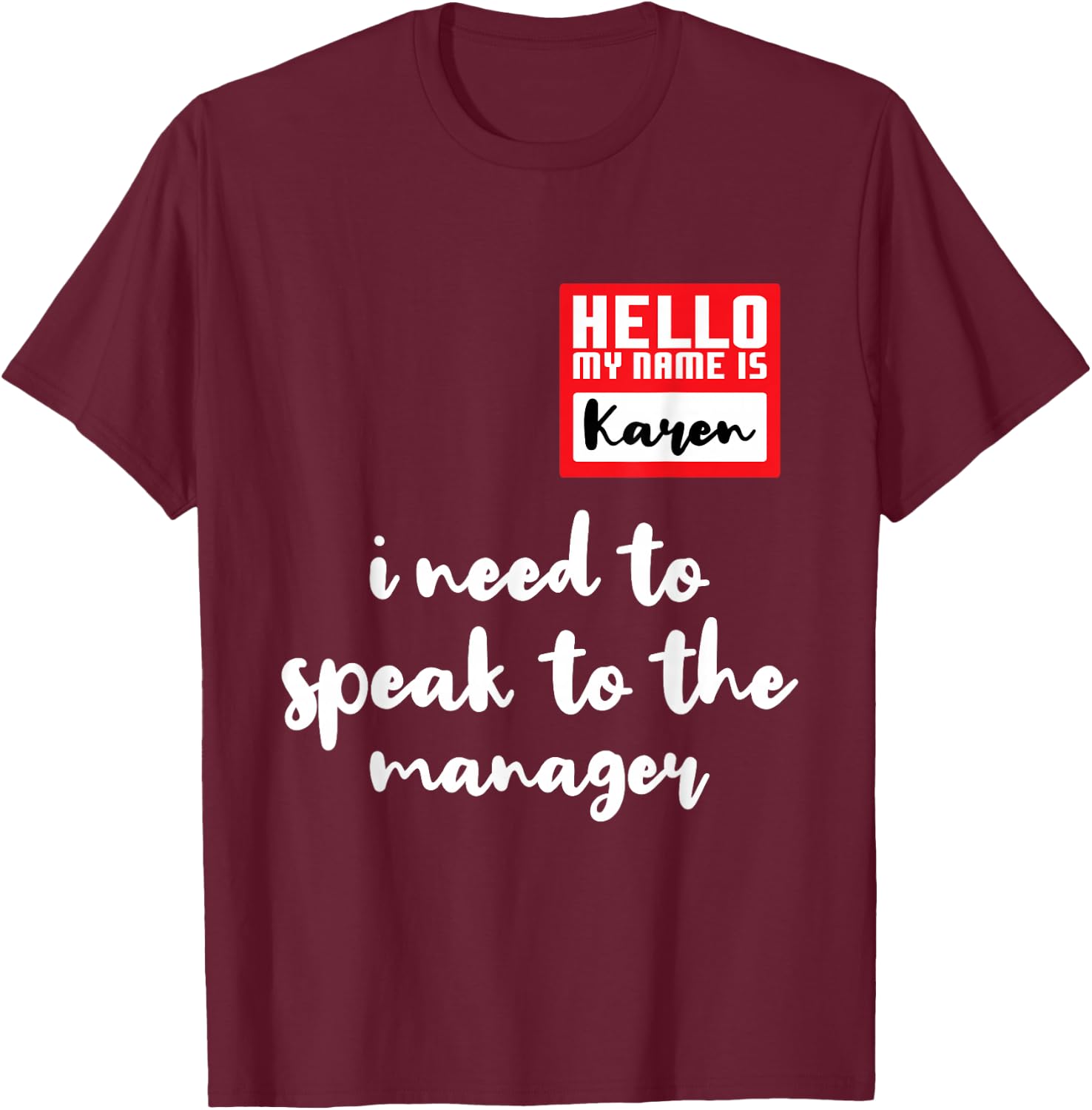 Hello I'm Karen I Need To Speak to Manager Funny Halloween T-Shirt - T-Shirt | Maroon