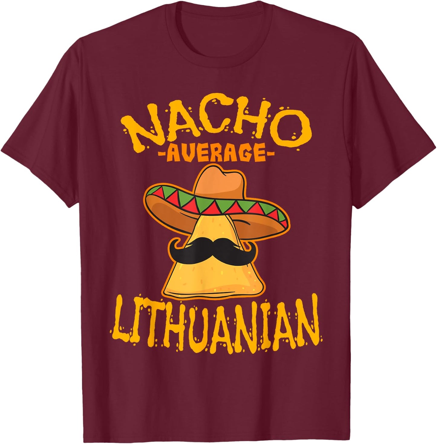 Nacho Average Lithuanian Heritage Republic of Lithuania T-Shirt - T-Shirt | Maroon