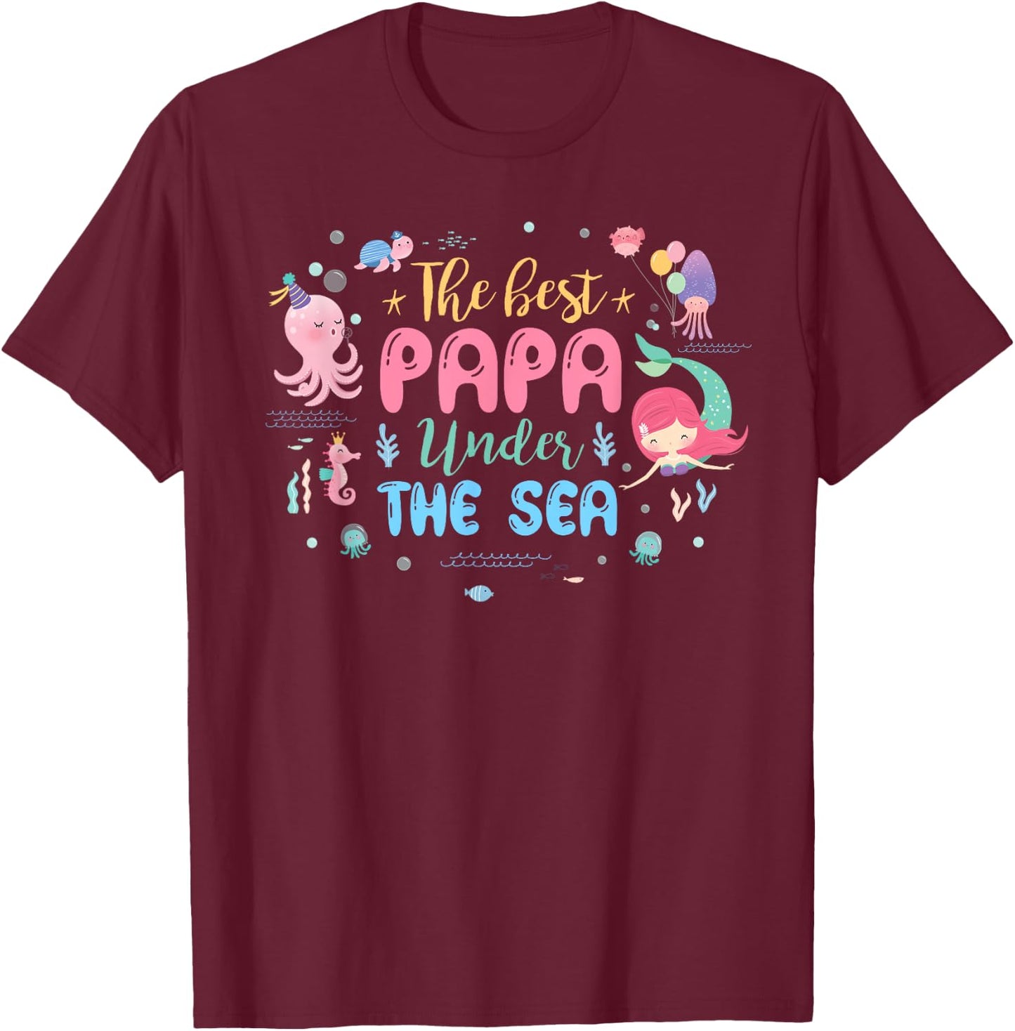 Birthday Girl Shirt The Best Papa Under The Sea T-Shirt - T-Shirt | Maroon