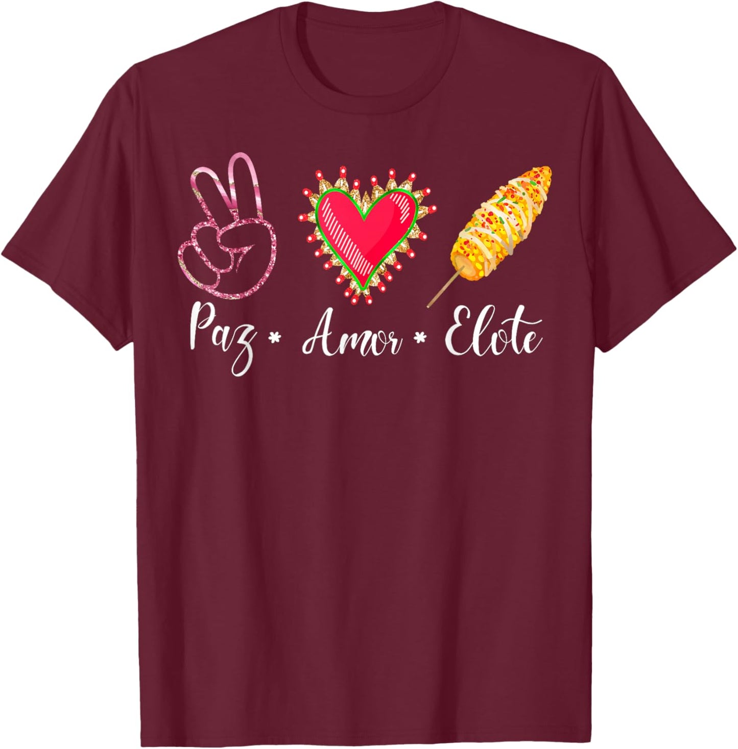 Peace Love Elote Corn T-Shirt - T-Shirt | Maroon