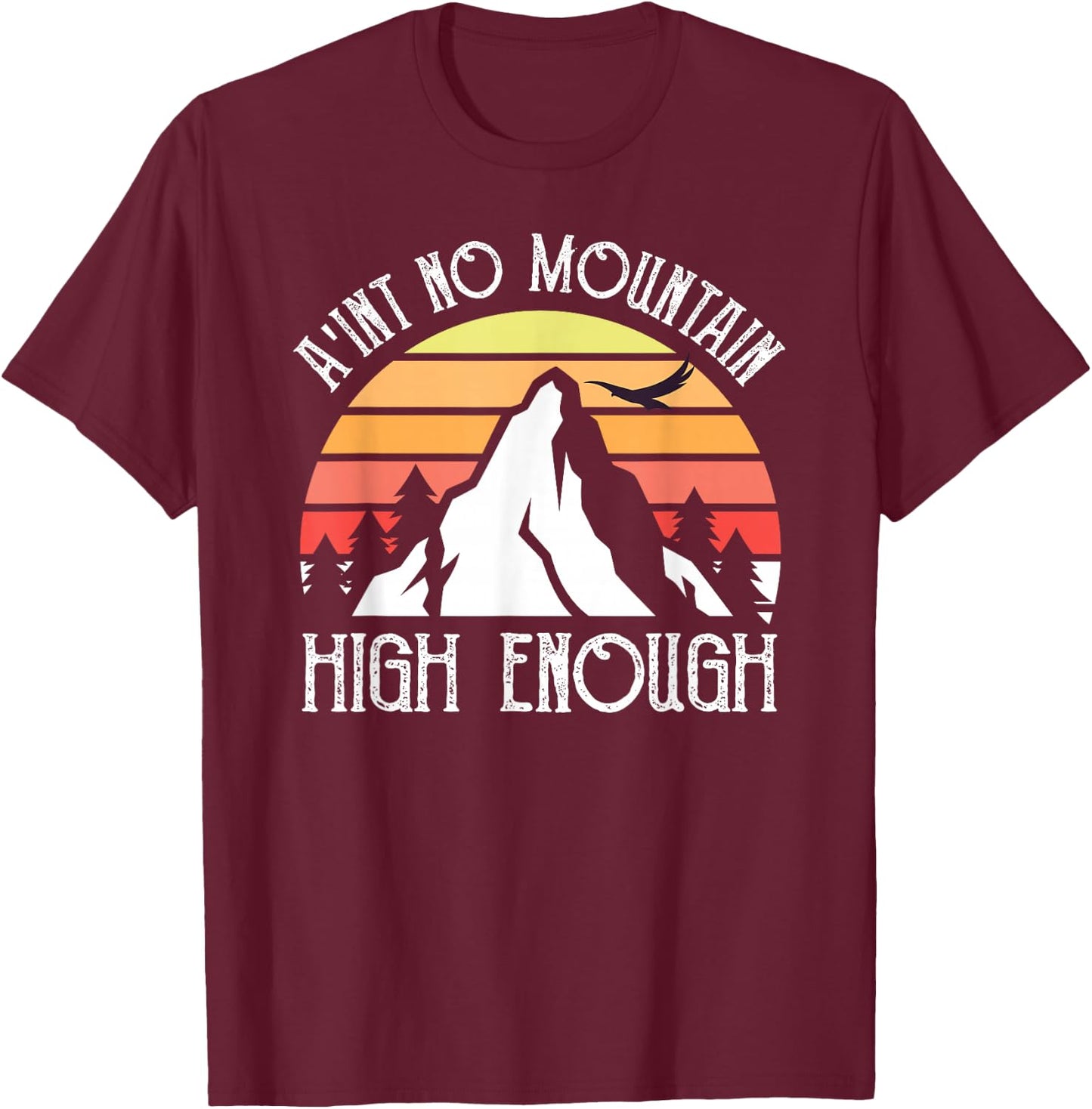 Vintage Distressed Ain't No Mountain High Enough T-Shirt - T-Shirt | Maroon