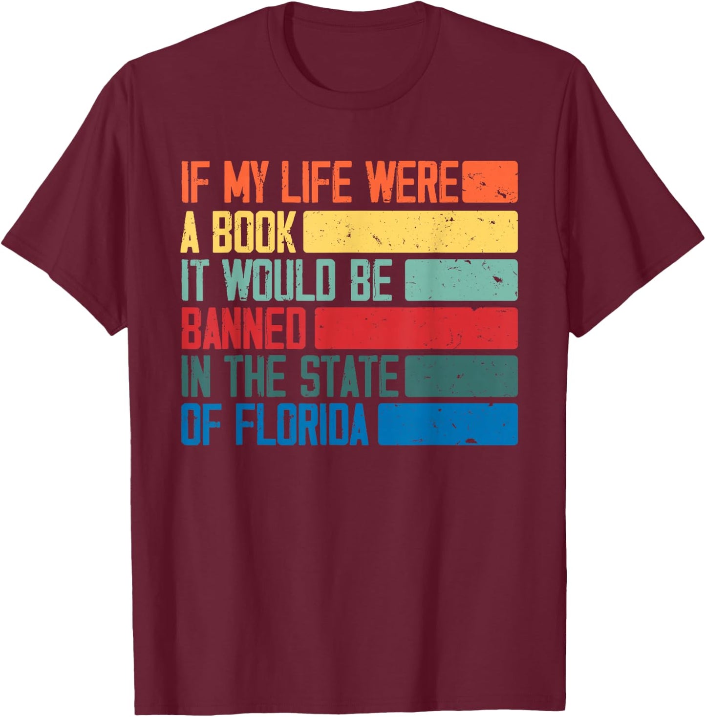 Live Life Like A Book Banned In Florida T-Shirt - T-Shirt | Maroon