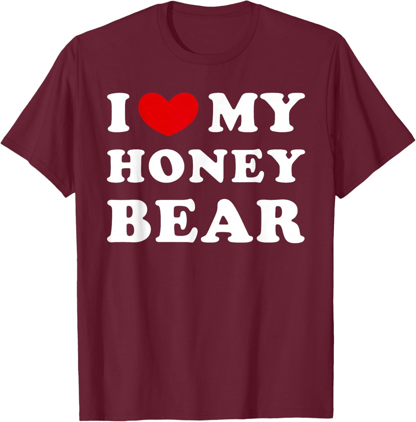 I Love My Honey Bear T-Shirt - T-Shirt | Maroon