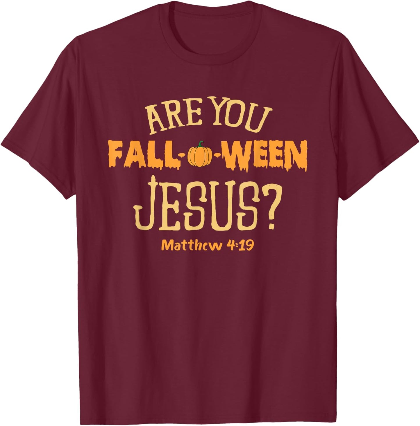 Are you Fall o ween Jesus Matthew Christian Faith Halloween T-Shirt - T-Shirt | Maroon