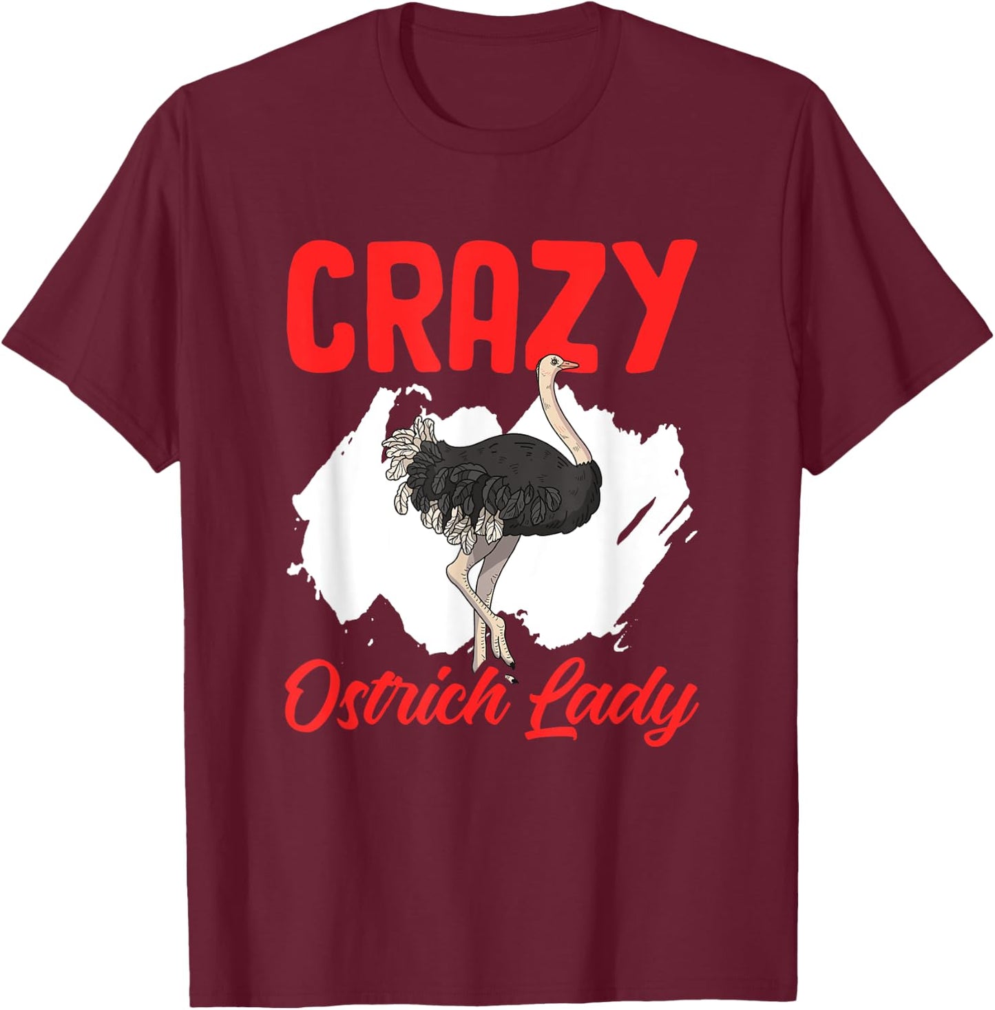 Crazy Ostrich Lady Funny Ostrich Animal Birds Farm Ostrich T-Shirt - T-Shirt | Maroon