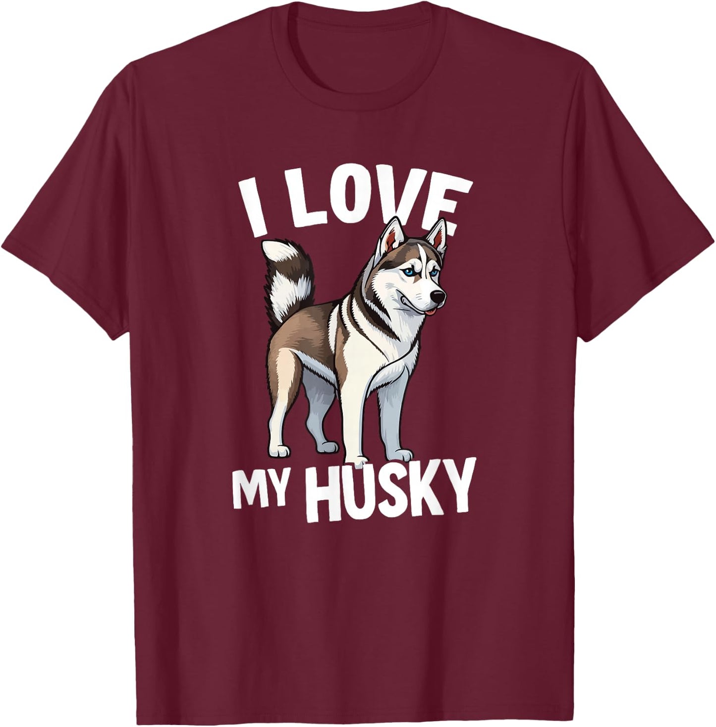I Love My Husky T-Shirt - T-Shirt | Maroon