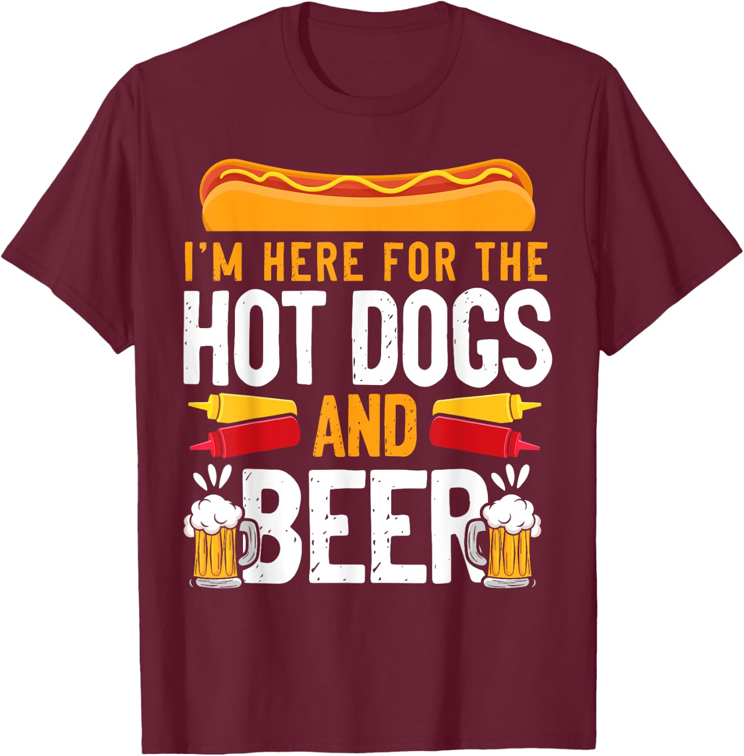 Hot Dog Adult I'm Here For The Hot Dogs And Beer T-Shirt - T-Shirt | Maroon