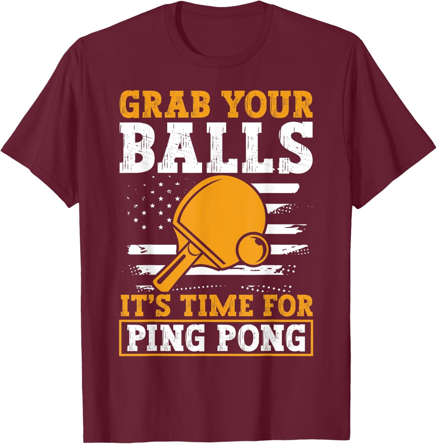 Grab Your Balls USA Funny Table Tennis Player T-Shirt - T-Shirt | Maroon