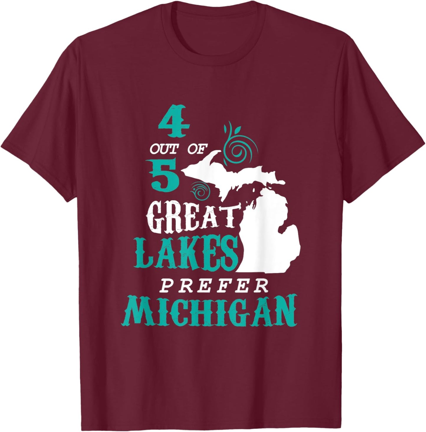 4 Out of 5 Great Lakes Michigan Michigander Detroit T-Shirt - T-Shirt | Maroon