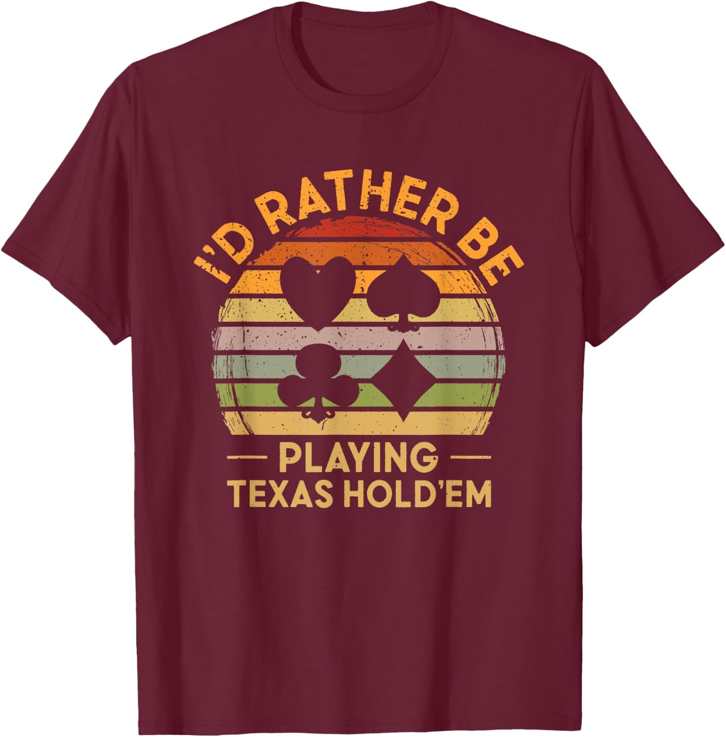 I'D Rather be Playing Texas Hold'em Gambling Poker T-Shirt - T-Shirt | Maroon