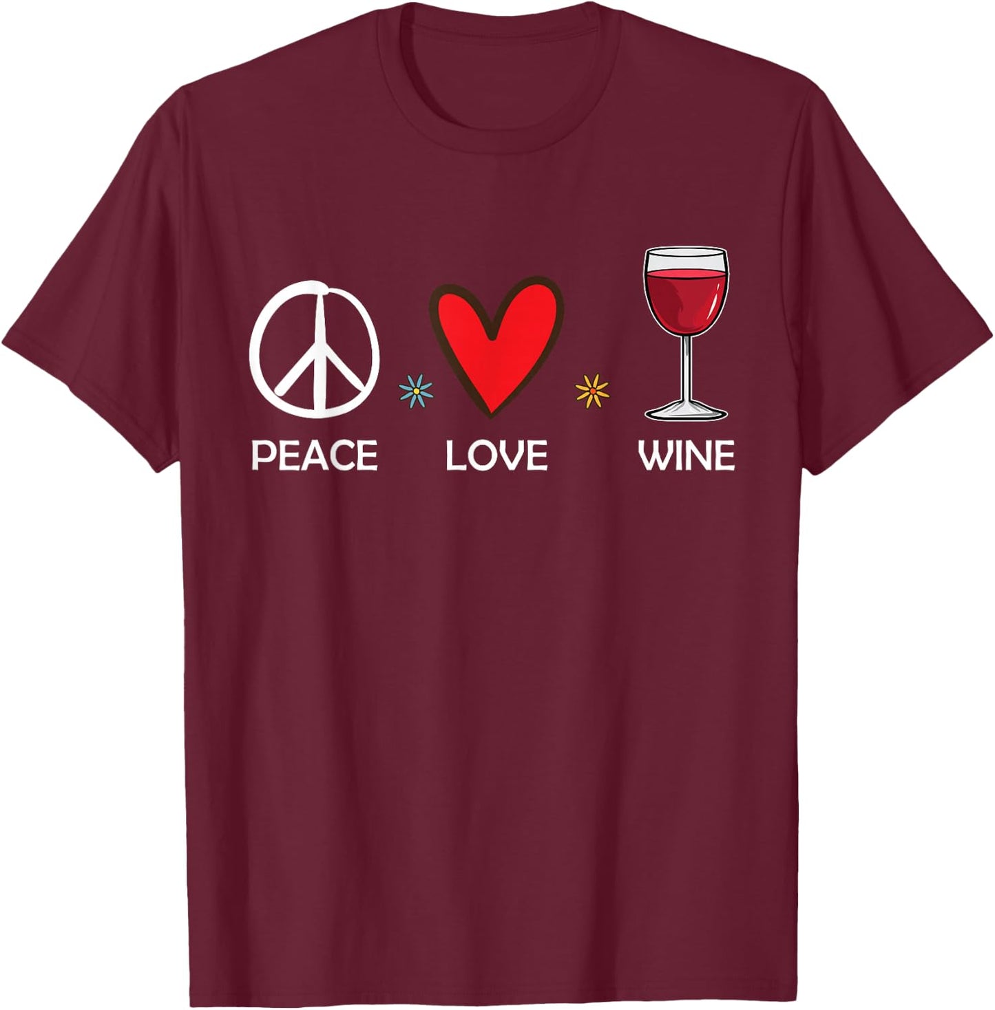 Peace Love Wine Funny Wine Lover Gift T-Shirt - T-Shirt | Maroon