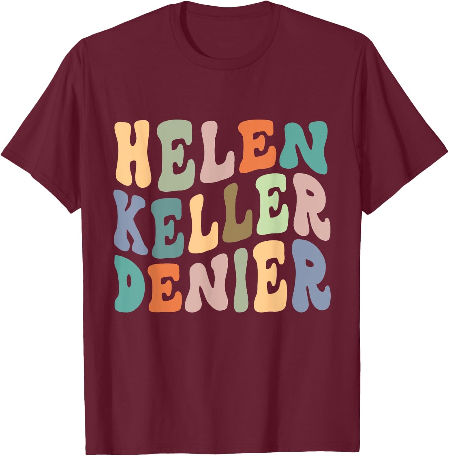 Retro Helen Keller Denier Meme T-Shirt - T-Shirt | Maroon