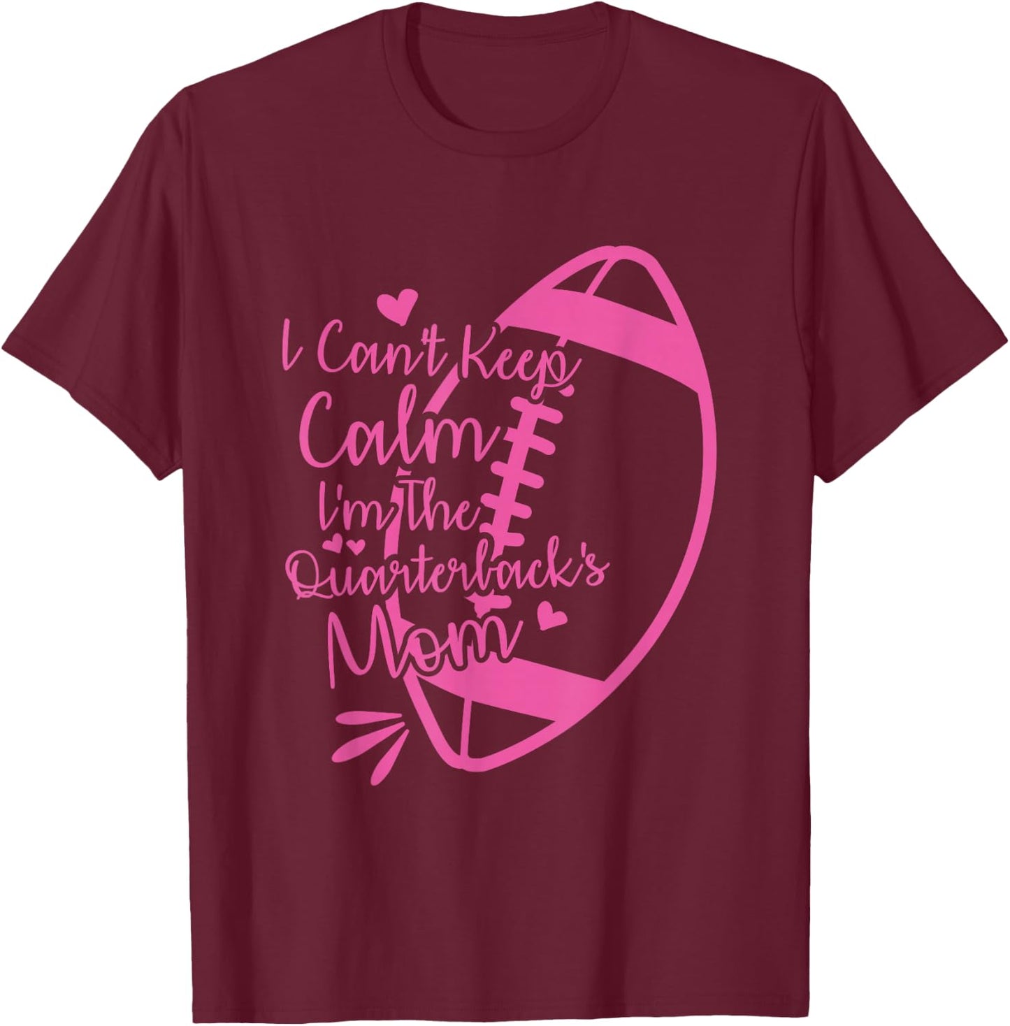 Football Mother I Can't Keep Calm I'm The Quarterback's Mom T-Shirt - T-Shirt | Maroon