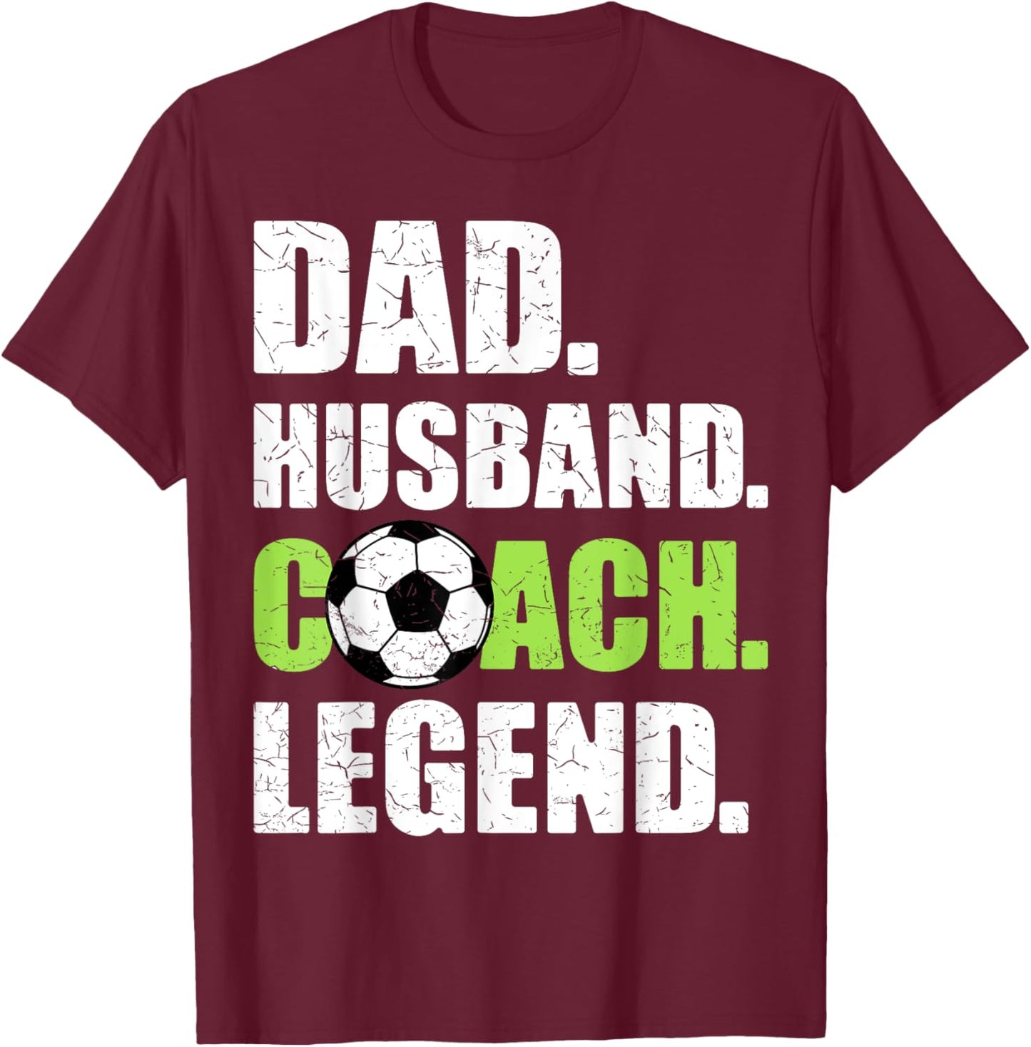 Dad Husband Coach Legend Father Papa Daddy Soccer Coach T-Shirt - T-Shirt | Maroon