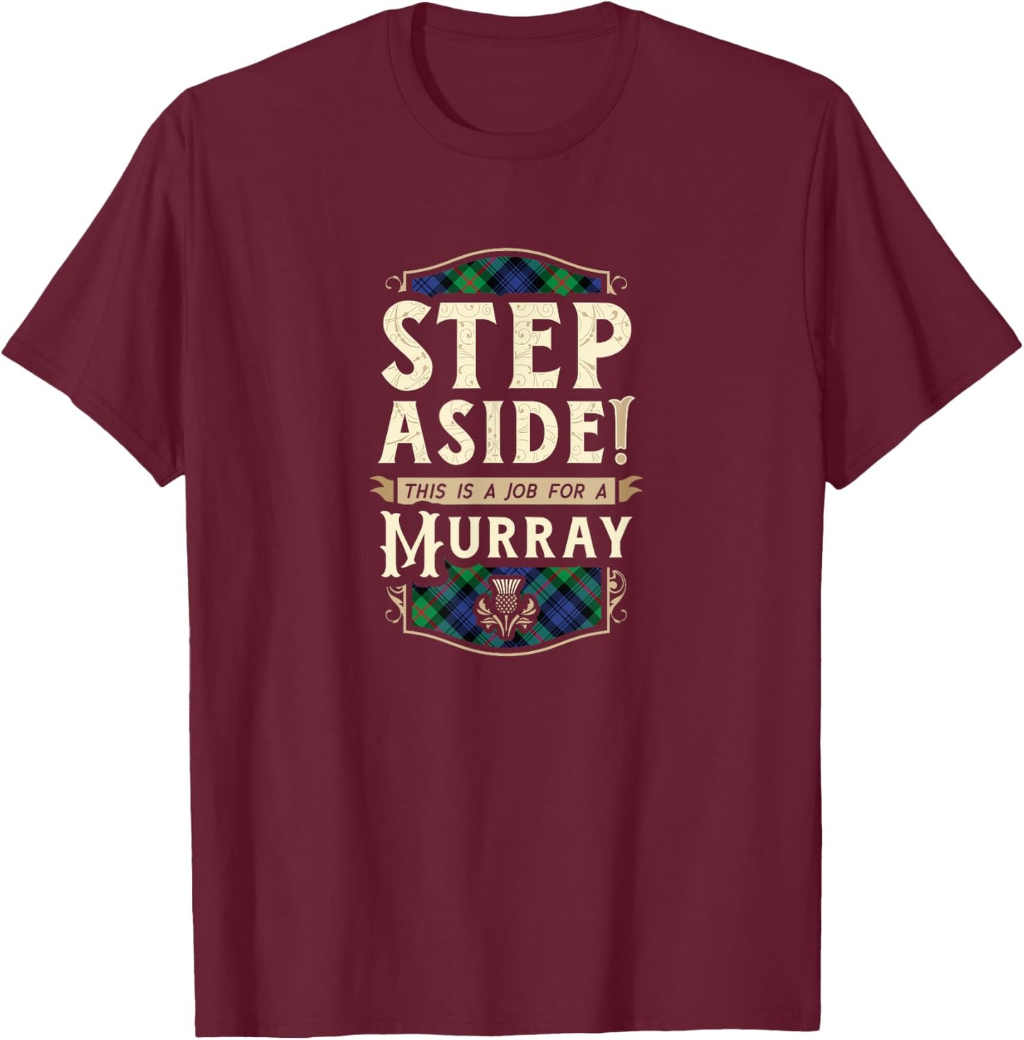Funny Clan Murray Step Aside Scottish Clan Tartan T-Shirt - T-Shirt | Maroon