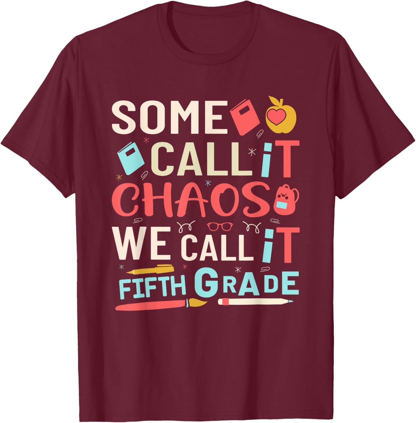 Some Call It Chaos We Call It Fifth Grade 5th Grade Teacher Men Women Girls Kids T-Shirt - T-Shirt | Maroon