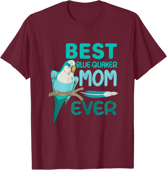 Blue Quaker Mom Monk Parakeet, Best Blue Quaker Mom Ever T-Shirt - T-Shirt | Maroon