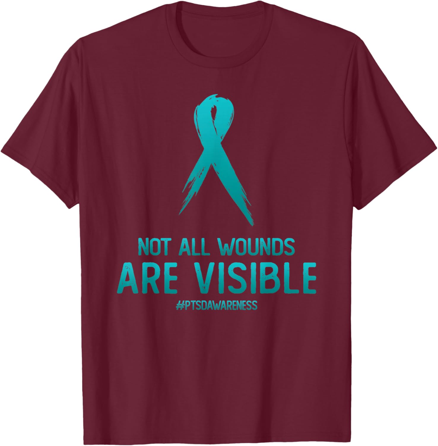 Not All Wounds Are Visible PTSD Awareness Month Day T-Shirt - T-Shirt | Maroon