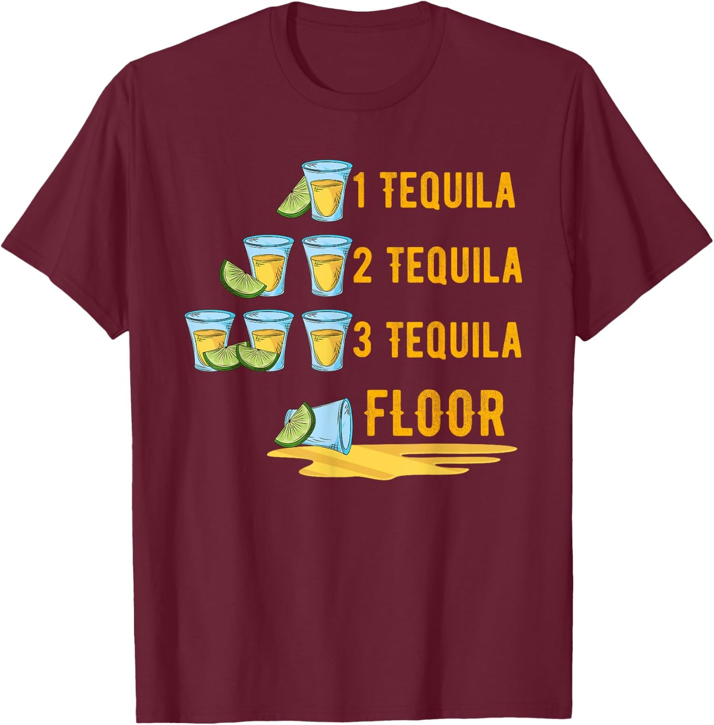 1 Tequila 2 Tequila 3 Tequila Floor Mexican Party Mexico T-Shirt - T-Shirt | Maroon