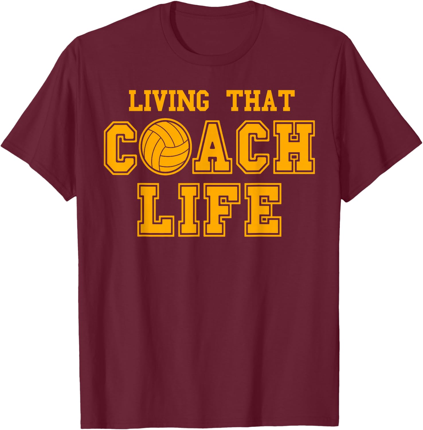 Certified Volleyball Coach Living That Coach Life Trainer T-Shirt - T-Shirt | Maroon