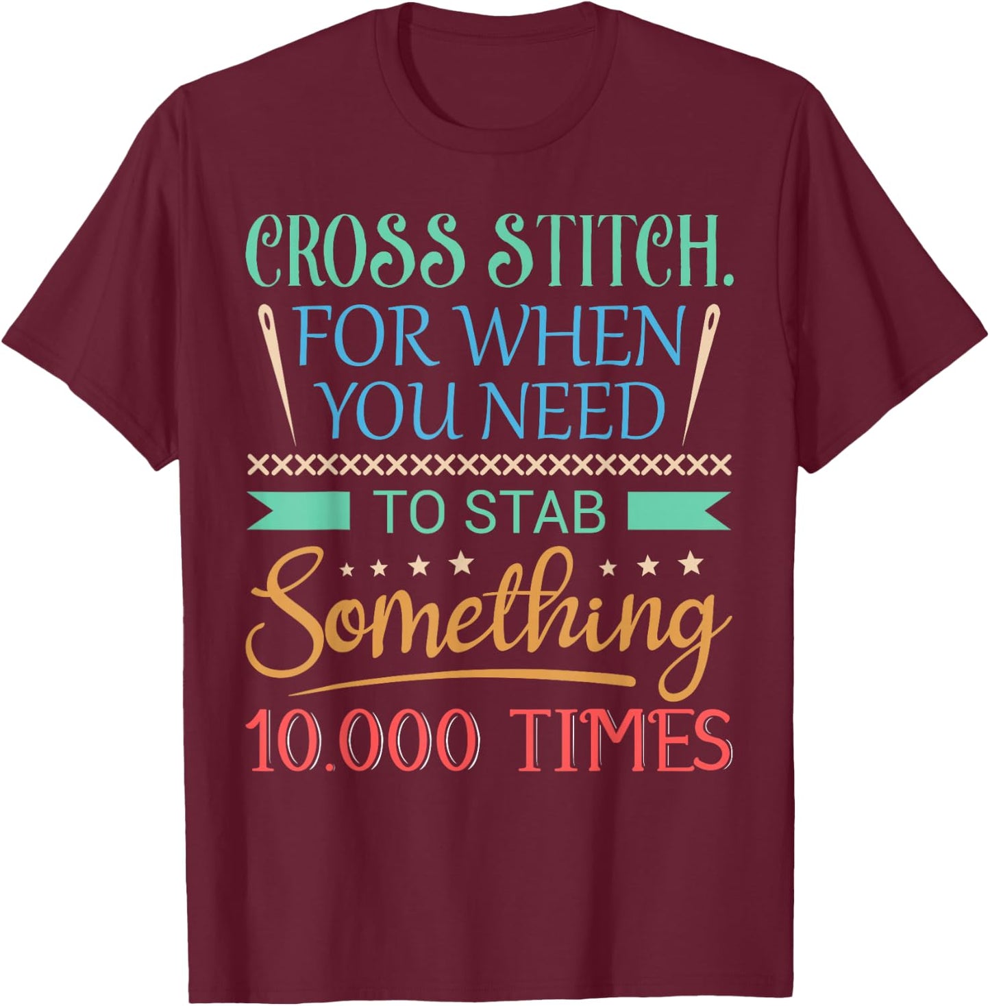 Funny Cross Stitch Shirt - Cross-Stitch Sewing Stab T-Shirt - T-Shirt | Maroon