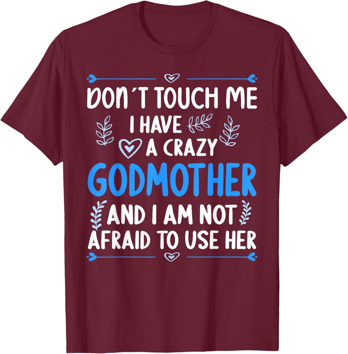 Don´t touch me! I have a Crazy Godmother Goddaughter Godson T-Shirt - T-Shirt | Maroon