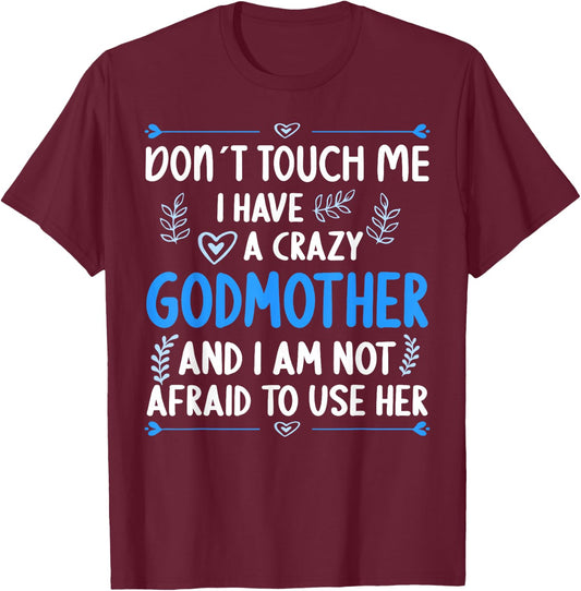 Don´t touch me! I have a Crazy Godmother Goddaughter Godson T-Shirt - T-Shirt | Maroon