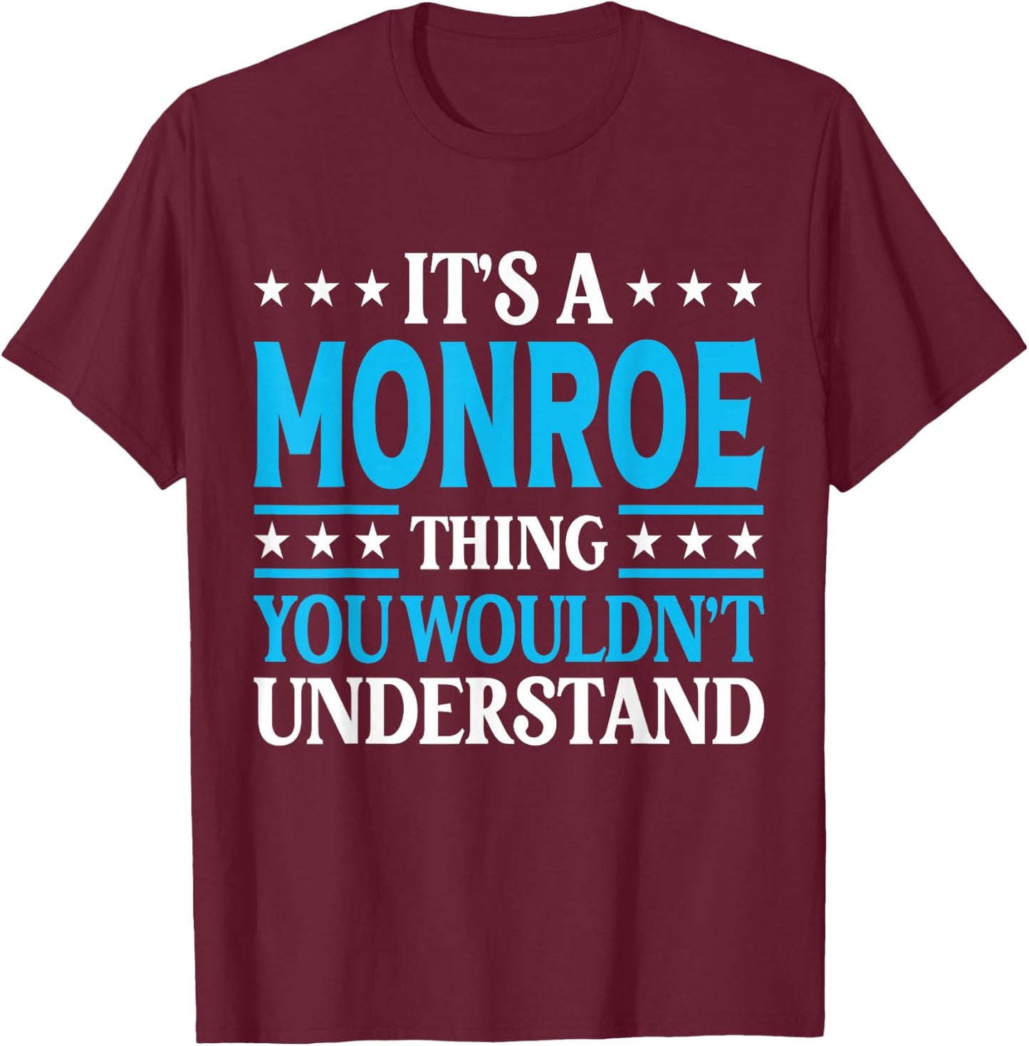 It's A Monroe Thing Personal Name Funny Monroe T-Shirt - T-Shirt | Maroon