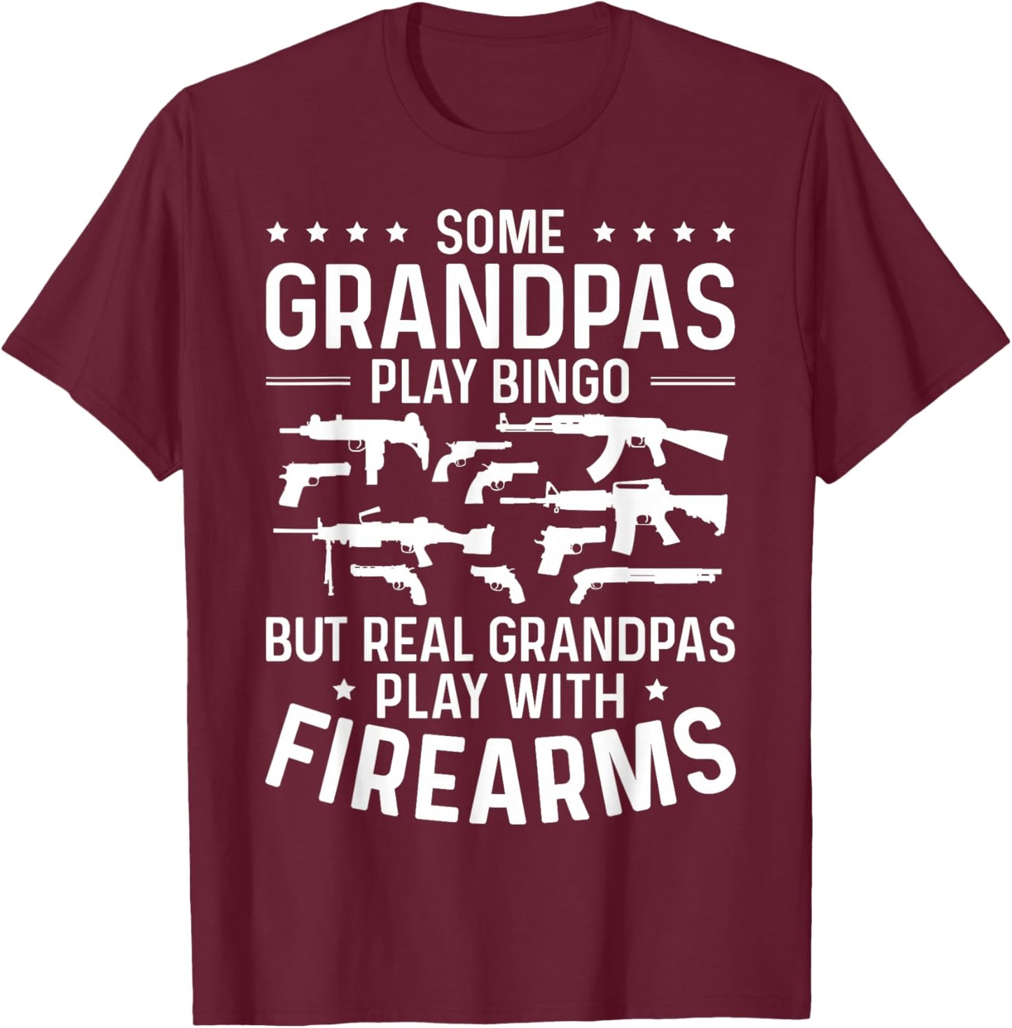 Real Grandpas Play with Firearms Funny Gun Lover Gun Owner T-Shirt - T-Shirt | Maroon