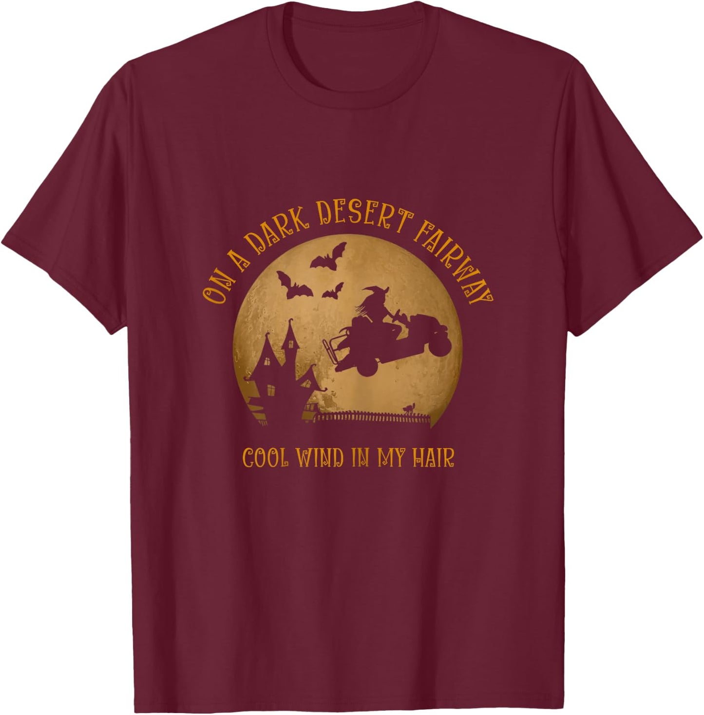 On A Dark Desert Fairway Cool Wind In My Hair Golf Witch T-Shirt - T-Shirt | Maroon