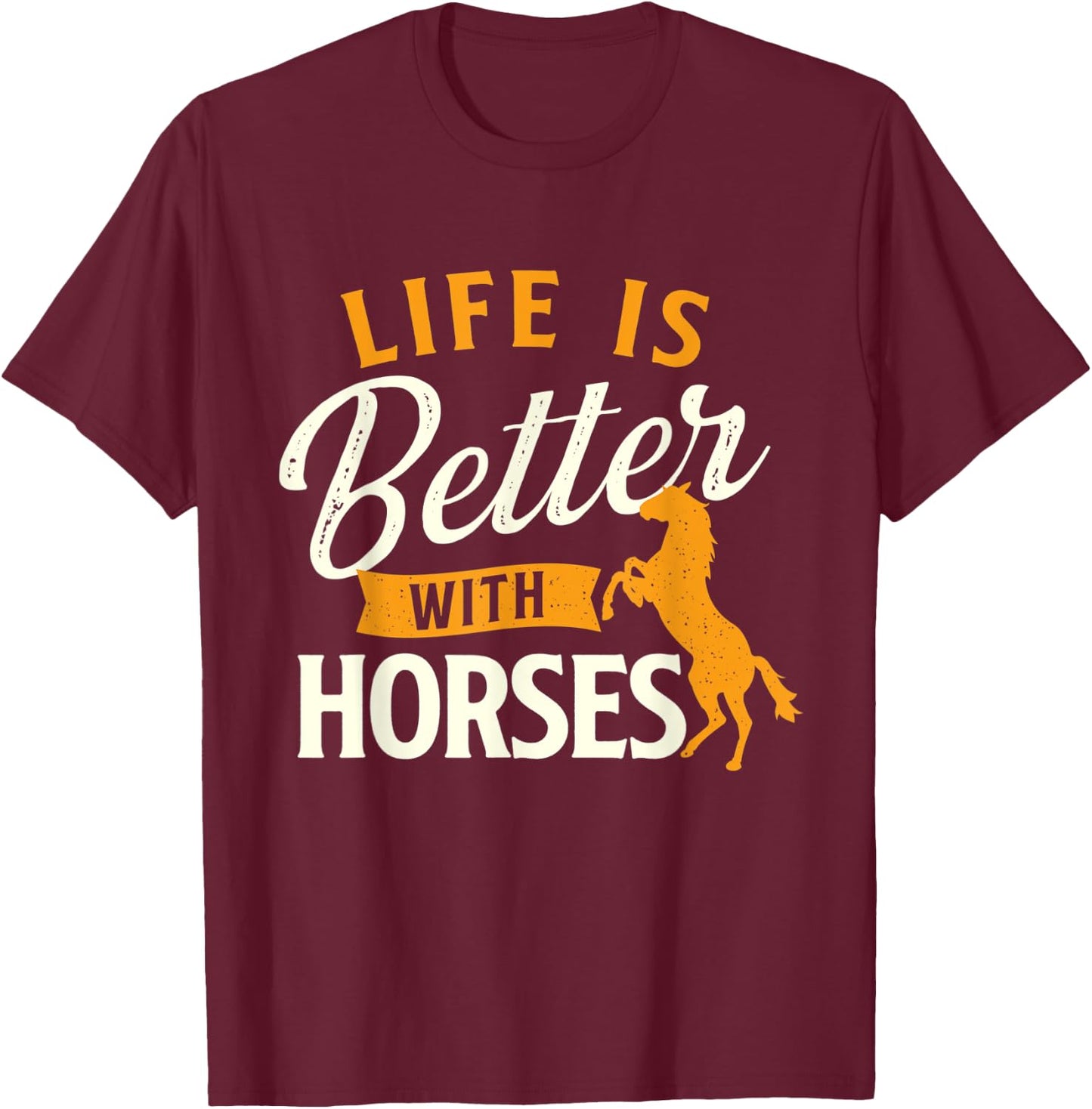 Life Is Better With Horses - Horse Lover Horseman Equestrian T-Shirt - T-Shirt | Maroon