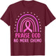 Praise God No More Chemo Rainbow Breast Cancer Awareness T-Shirt - T-Shirt | Maroon