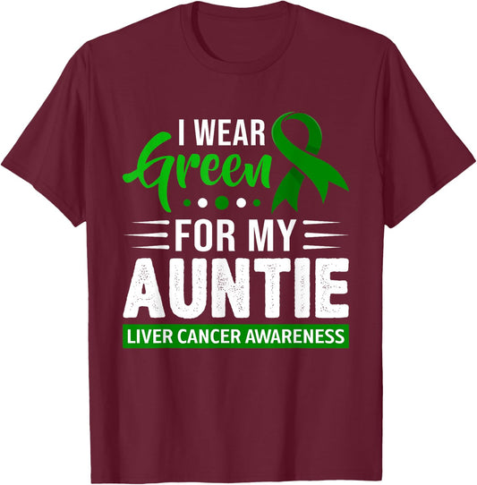 I Wear Green For My Auntie Ribbon Liver Cancer Awareness T-Shirt - T-Shirt | Maroon