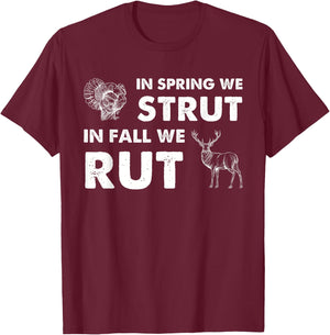 In Spring We Strut In Fall We Rut Turkey Hunting Deer Hunter T-Shirt - T-Shirt | Maroon
