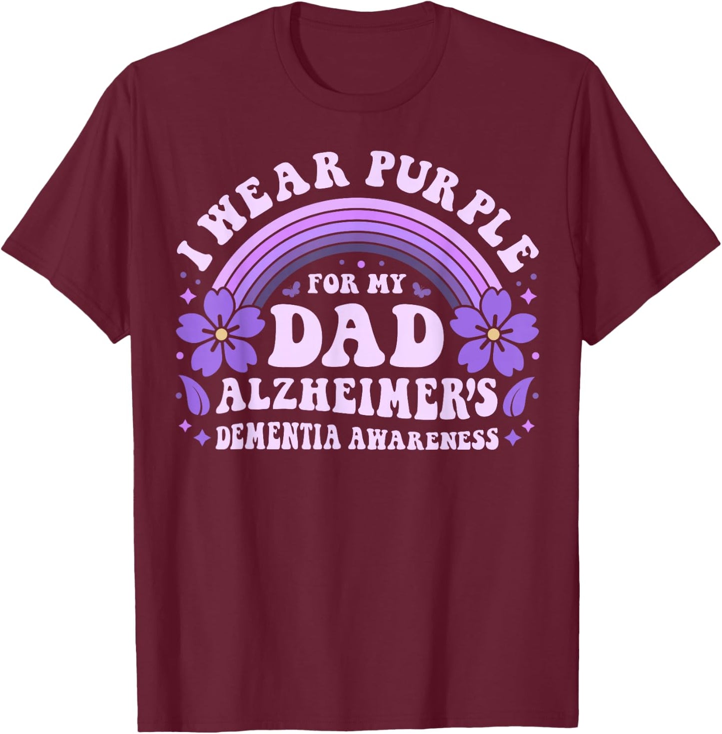 I Wear Purple for My Dad Alzheimer's Dementia Awareness Day T-Shirt - T-Shirt | Maroon