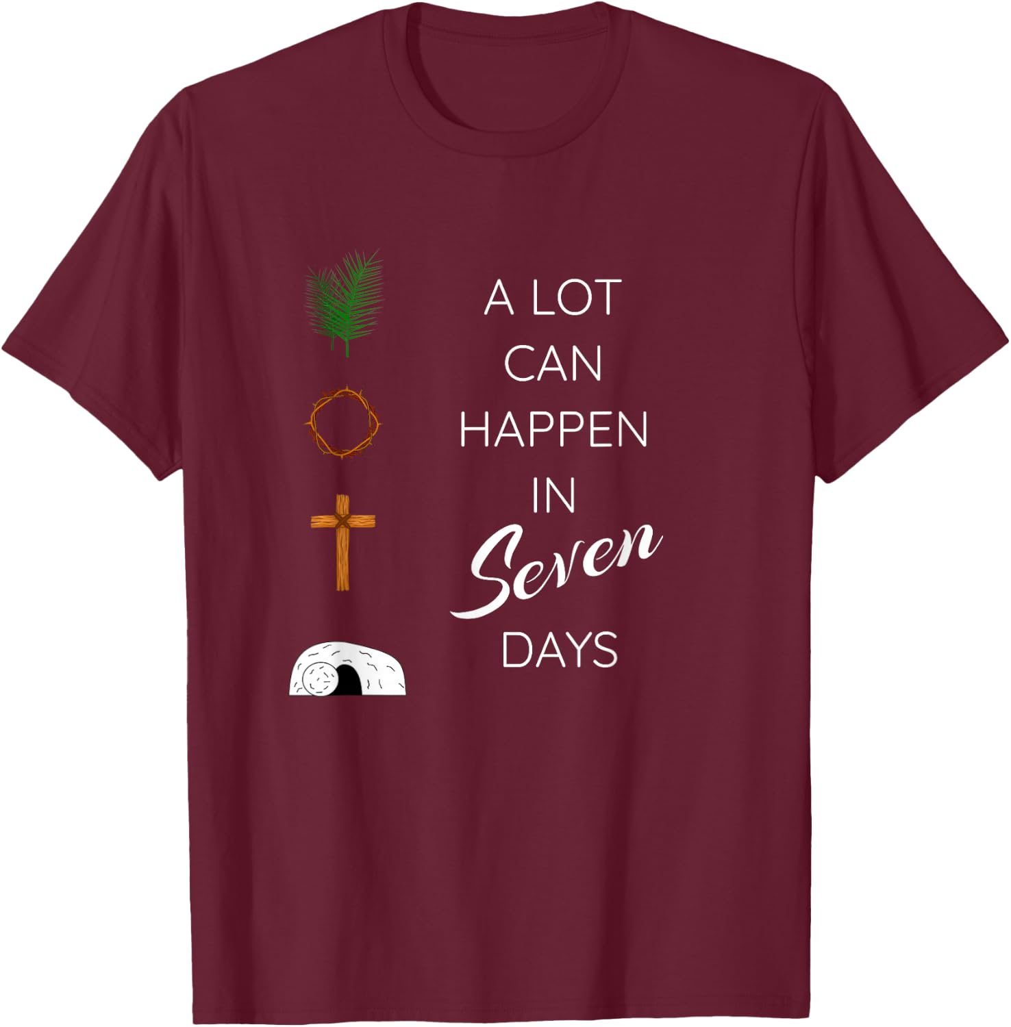 A LOT CAN HAPPEN IN 7 DAYS Palm Sunday Holy week Easter gift T-Shirt - T-Shirt | Maroon