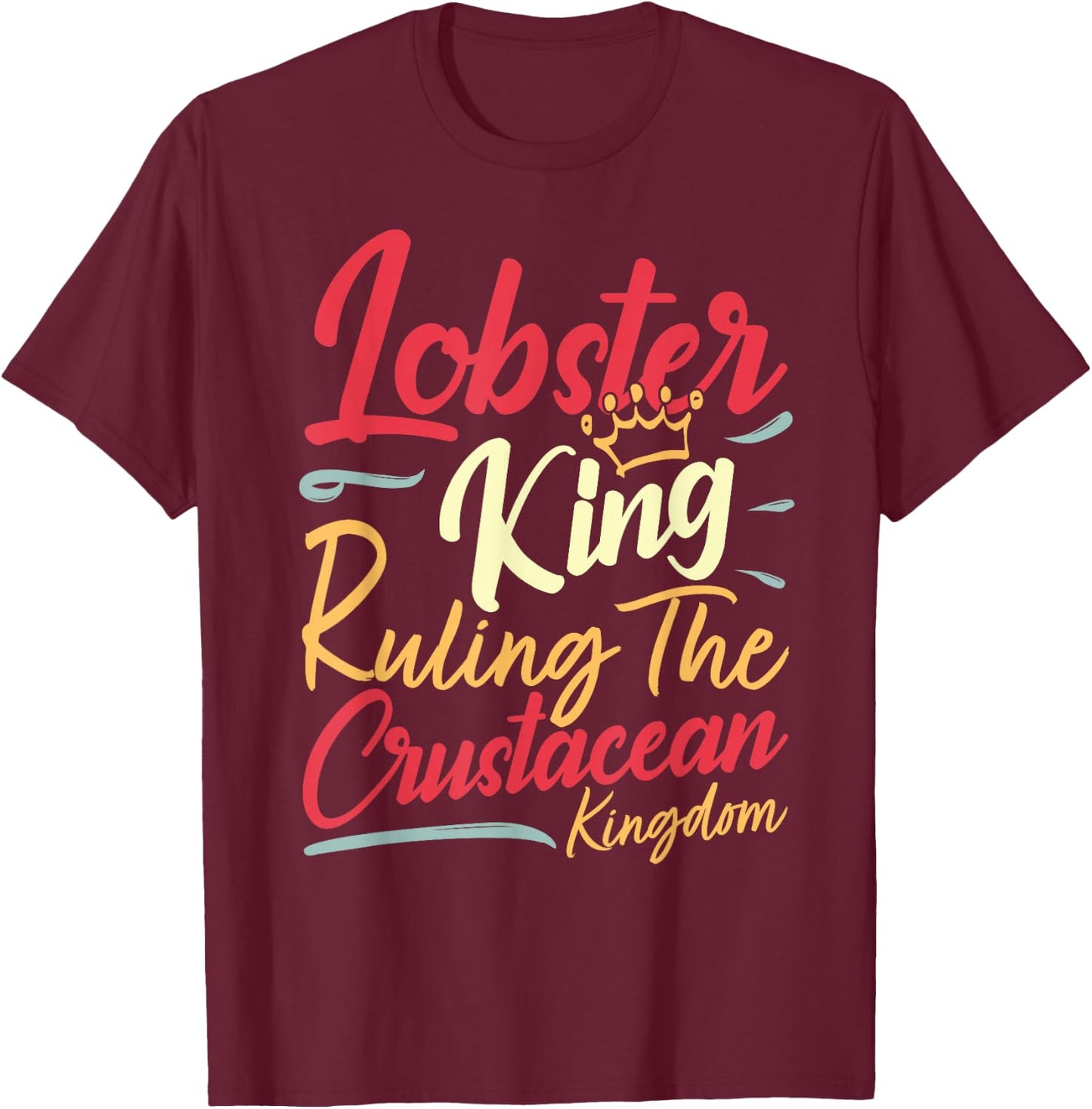 Lobster King I Seafood Lover T-Shirt - T-Shirt | Maroon