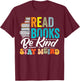 Read Books Be Kind Stay Weird Bookworms Book Lover Gift T-Shirt - T-Shirt | Maroon