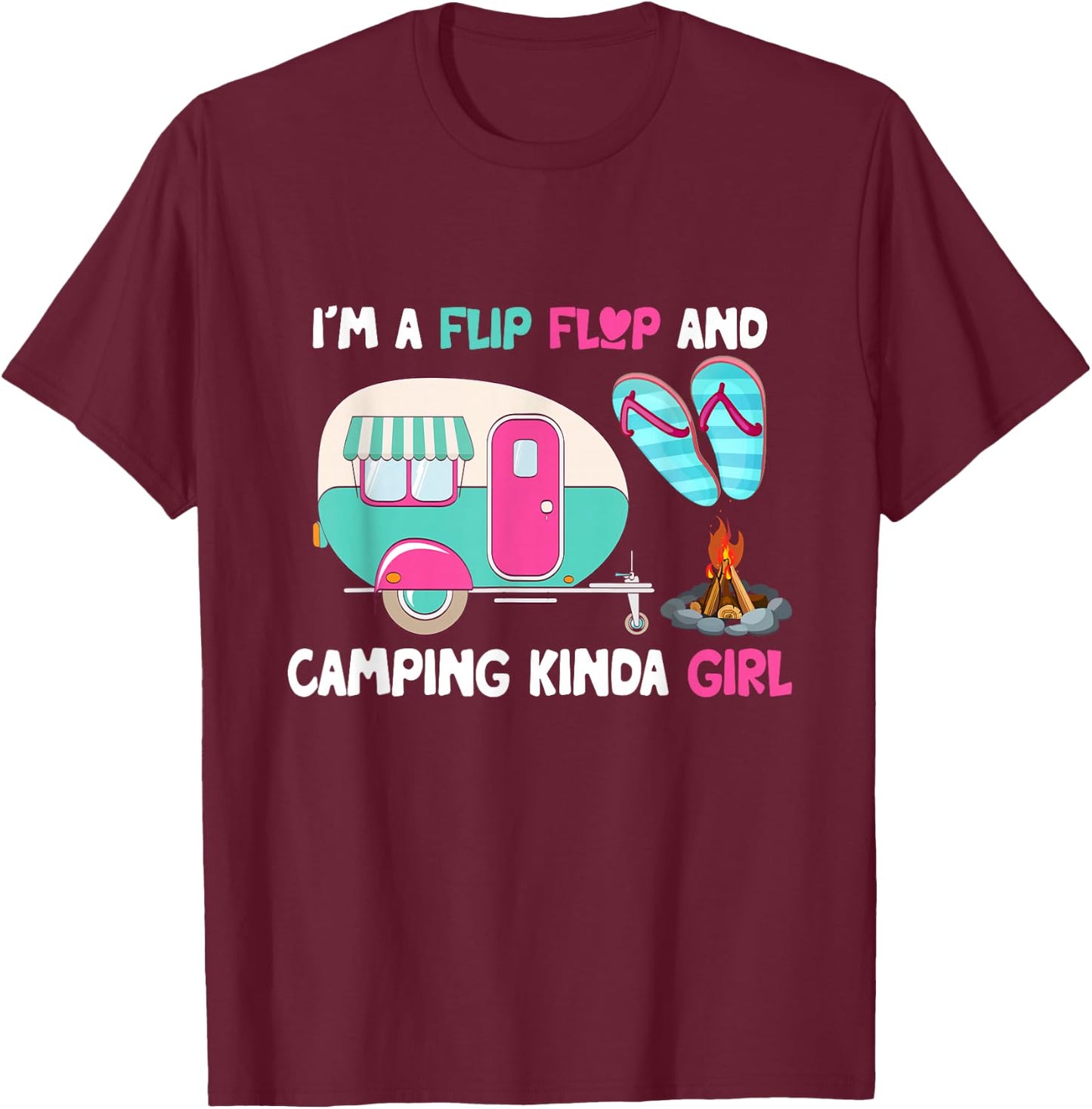 Women Vacation I'm A Flip Flops And Camping Kinda Girl Lady T-Shirt - T-Shirt | Maroon