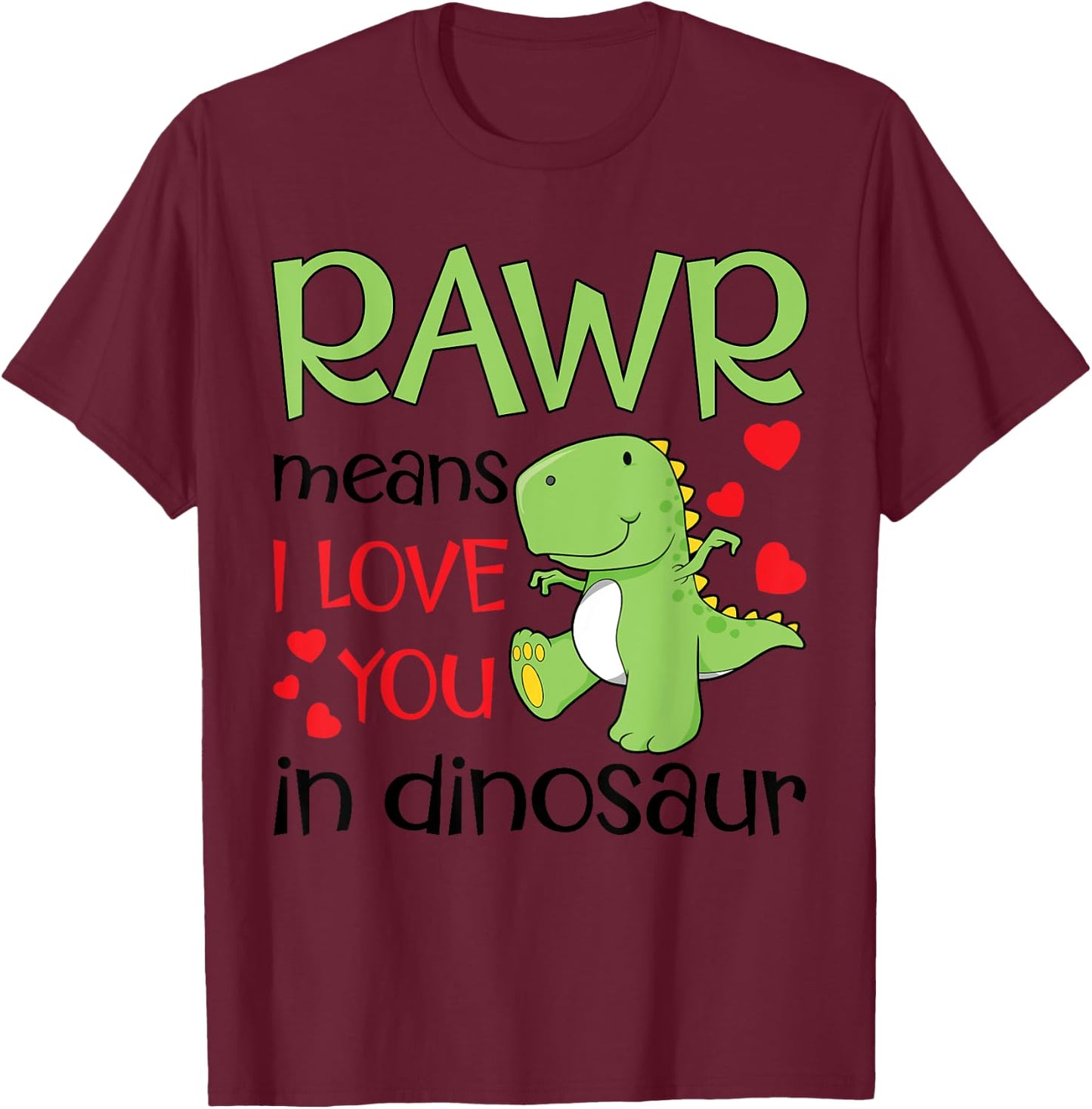Rawr Means I Love You in Dinosaur Funny Valentines Day Dino T-Shirt - T-Shirt | Maroon